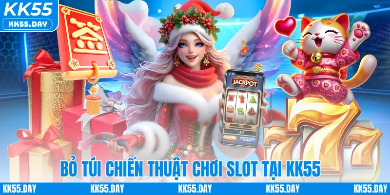 Bỏ túi chiến thuật chơi slot tại KK55
