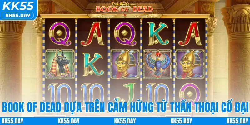 Book of Dead dựa trên cảm hứng từ thần thoại cổ đại