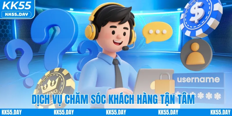 Dịch vụ chăm sóc khách hàng của KK55 tận tâm