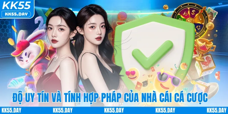 Độ uy tín và tính hợp pháp của nhà cái cá cược