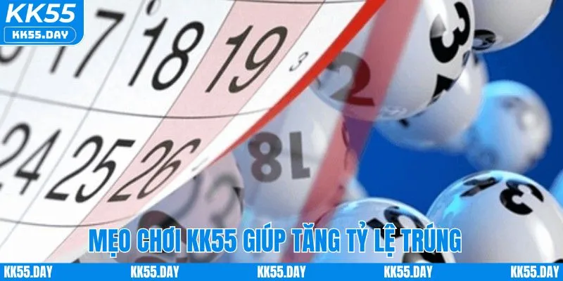 Mẹo chơi KK55 giúp tăng tỷ lệ trúng