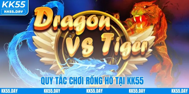 Quy tắc chơi rồng hổ online tại KK55