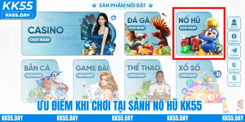 Ưu điểm khi chơi tại sảnh nổ hũ KK55