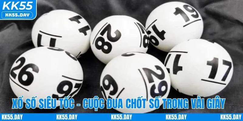 Xổ số siêu tốc - Cuộc đua chốt số trong vài giây